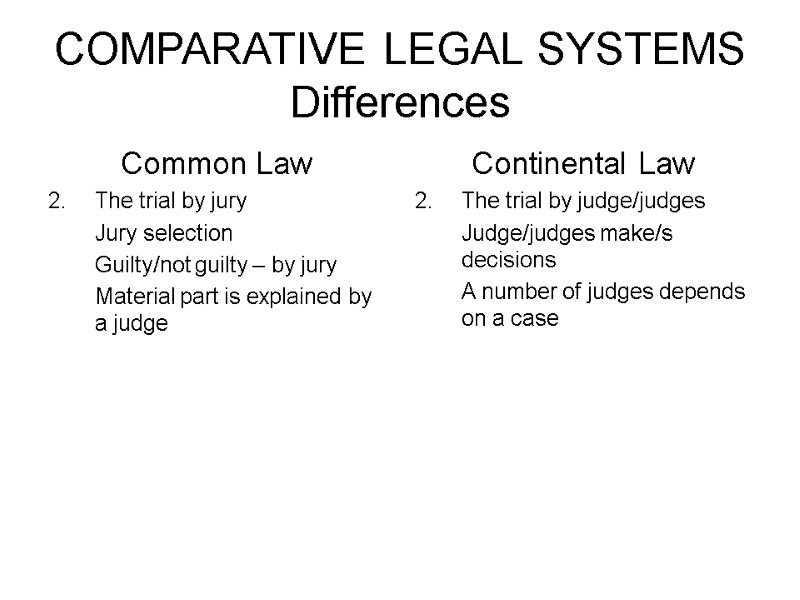 COMPARATIVE LEGAL SYSTEMS Differences Common Law The trial by jury  Jury selection 
